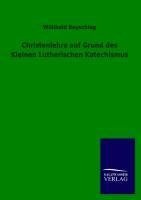 Christenlehre auf Grund des Kleinen Lutherischen Katechismus