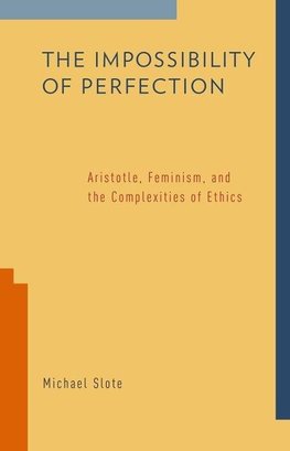 Slote, M: The Impossibility of Perfection