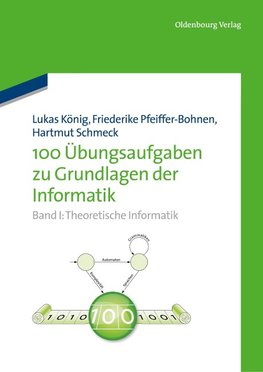 100 Übungsaufgaben zu Grundlagen der Informatik