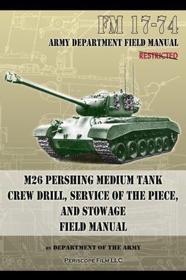 FM 17-74 M26 Pershing Medium Tank Crew Drill, Service of the Piece and Stowage