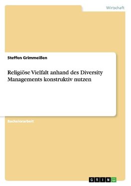 Religiöse Vielfalt  anhand des  Diversity Managements  konstruktiv nutzen