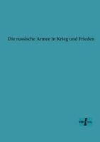 Die russische Armee in Krieg und Frieden