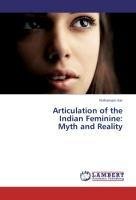 Articulation of the Indian Feminine: Myth and Reality