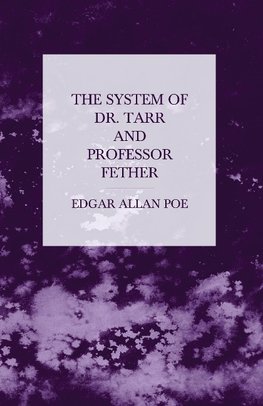 Poe, E: System of Dr. Tarr and Professor Fether