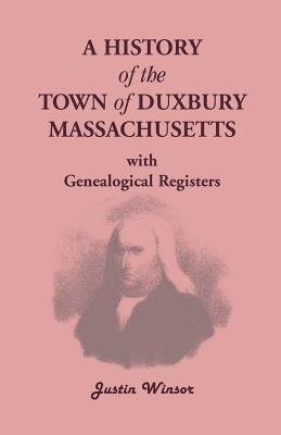 A History of the Town of Duxbury, Massachusetts, with Genealogical Registers