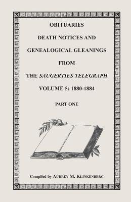 Obituaries, Death Notices & Genealogical Gleanings from the Saugerties Telegraph, Volume 5