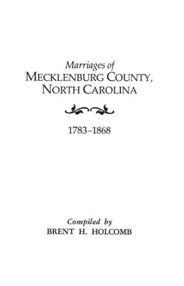 Marriages of Mecklenburg County, North Carolina, 1783-1868