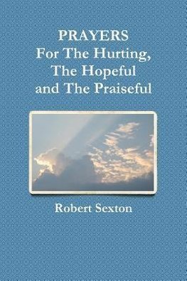 Prayers for the Hurting, the Hopeful and the Praiseful