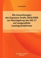 Die Auswirkungen des Exposure Drafts 2010/2009 zur Neuregelung des IAS 17 auf ausgewählte Leasingverhältnisse