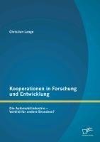 Kooperationen in Forschung und Entwicklung: Die Automobilindustrie - Vorbild für andere Branchen?