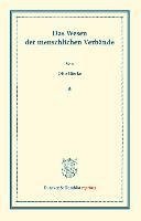 Das Wesen der menschlichen Verbände. Rede, bei Antritt des Rektorats am 15. Oktober 1902 gehalten.