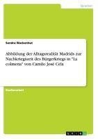 Abbildung der Alltagsrealität Madrids zur Nachkriegszeit des Bürgerkriegs in "La colmena" von Camilo José Cela