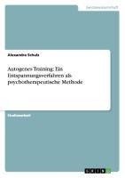 Autogenes Training: Ein Entspannungsverfahren als psychotherapeutische Methode