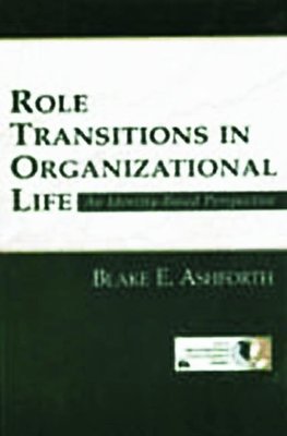 Ashforth, B: Role Transitions in Organizational Life