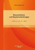 Konsumräume und Kaufentscheidungen: Zur Bedeutung des Social Web