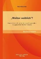 "Weiber weiblich"? Frauenleben im Bismarck-Reich und Frauenrollen in ausgewählten Werken Fontanes