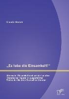 "Es lebe die Einsamkeit!": Alleinsein, Einsamkeit und soziale Isolation literarischer Figuren in ausgewählten Texten der Neueren Deutschen Literatur