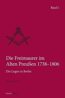 Die Freimaurer im Alten Preußen 1738-1806. 2 Bände