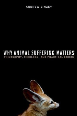 Linzey, A: Why Animal Suffering Matters