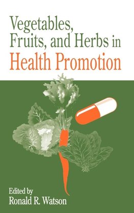 Vegetables, Fruits, and Herbs in Health Promotion