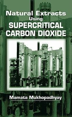 Mukhopadhyay, M: Natural Extracts Using Supercritical Carbon