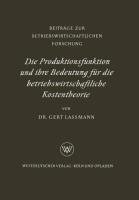 Die Produktionsfunktion und ihre Bedeutung für die betriebswirtschaftliche Kostentheorie