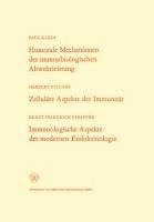 Humorale Mechanismen der immunbiologischen Abwehrleistung. Zelluläre Aspekte der Immunität. Immunologische Aspekte der modernen Endokrinologie