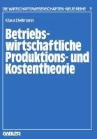 Betriebswirtschaftliche Produktions- und Kostentheorie