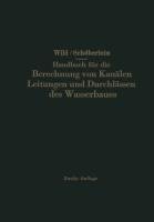 Handbuch für die Berechnung von Kanälen Leitungen und Durchlässen des Wasserbaues