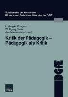 Kritik der Pädagogik - Pädagogik als Kritik