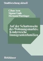 Auf der Schattenseite des Wohnungsmarkts: Kinderreiche Immigrantenfamilien