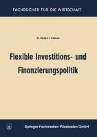 Flexible Investitions- und Finanzierungspolitik