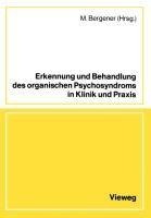 Erkennung und Behandlung des organischen Psychosyndroms in Klinik und Praxis