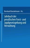 Jahrbuch der Preußischen Forst- und Jagdgesetzgebung und Verwaltung