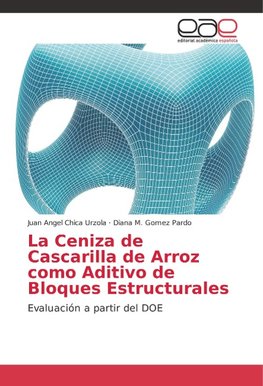 La Ceniza de Cascarilla de Arroz como Aditivo de Bloques Estructurales