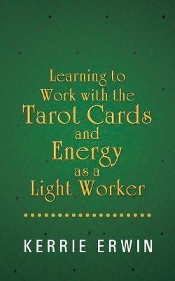 Learning to Work with the Tarot Cards and Energy as a Light Worker