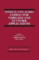 Speech and Audio Coding for Wireless and Network Applications