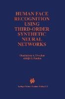 Human Face Recognition Using Third-Order Synthetic Neural Networks