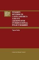 Pension Reform in Latin America and Its Lessons for International Policymakers