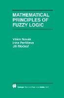 Mathematical Principles of Fuzzy Logic