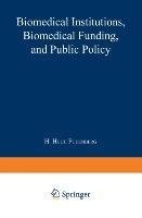 Biomedical Institutions, Biomedical Funding, and Public Policy