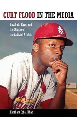 Khan, A:  Curt Flood in the Media