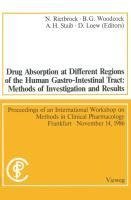 Drug Absorption at Different Regions of the Human Gastro-Intestinal Tract: Methods of Investigation and Results / Arzneimittelabsorption aus verschiedenen Bereichen des Gastrointestinaltraktes beim Menschen: Untersuchungsmethoden und Ergebnisse