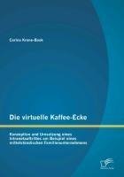 Die virtuelle Kaffee-Ecke: Konzeption und Umsetzung eines Intranetauftrittes am Beispiel eines mittelständischen Familienunternehmens