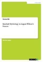 Baseball Mythology in August Wilson's Fences