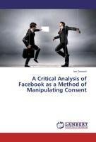 A Critical Analysis of Facebook as a Method of Manipulating Consent