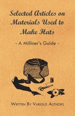 Selected Articles on Materials Used to Make Hats - A Milliner's Guide