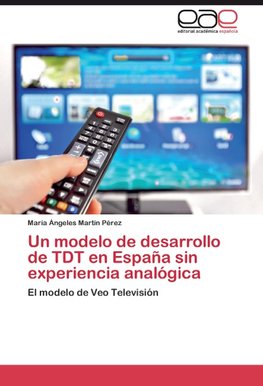 Un modelo de desarrollo de TDT en España sin experiencia analógica