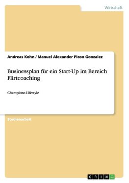 Businessplan für ein Start-Up im Bereich Flirtcoaching