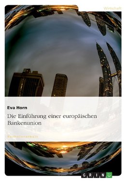 Die Einführung einer europäischen Bankenunion